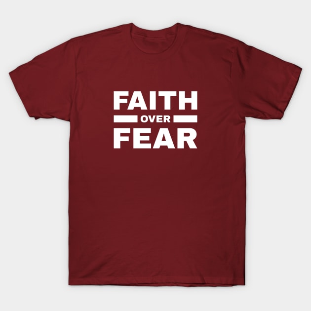 Faith Over Fear T-Shirt by erock